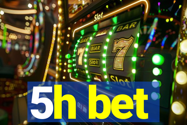 5h bet